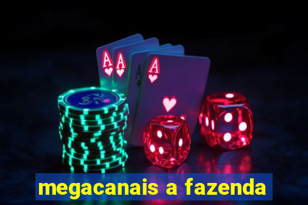 megacanais a fazenda